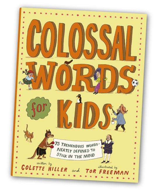 Colossal Words for Kids by Colette Hiller