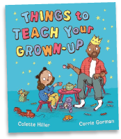 Things to Teach Your Grown-Up by Colette Hiller